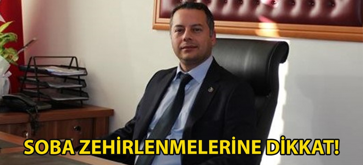 SOBA ZEHİRLENMELERİNE DİKKAT!
