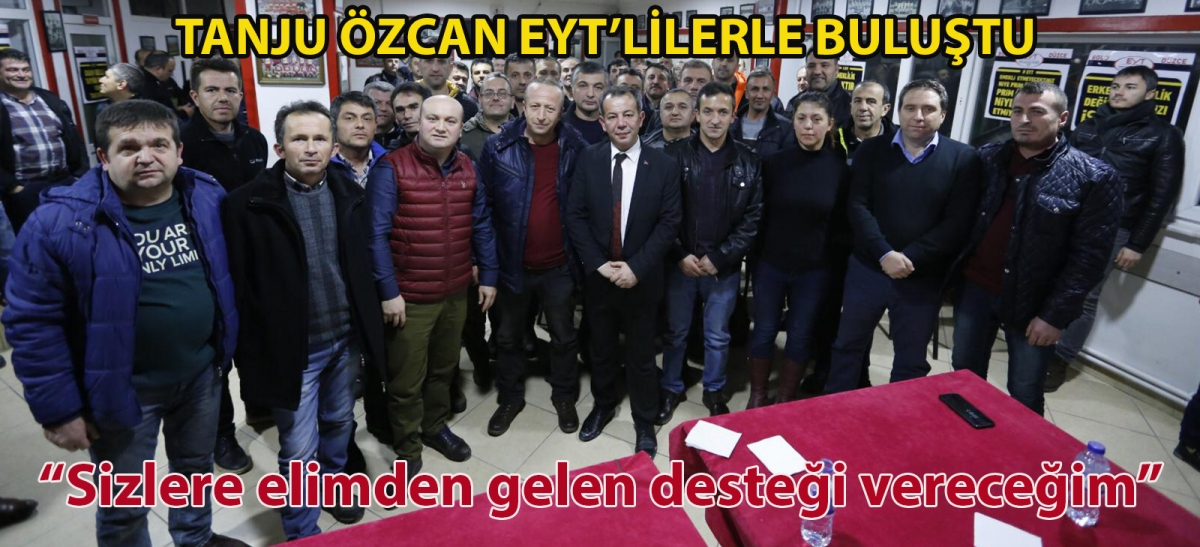 TANJU ÖZCAN EYT'LİLERLE BULUŞTU
