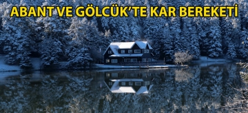 Abant ve Gölcük'te kar bereketi