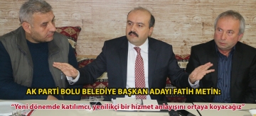 Ak Parti Bolu Belediye Başkan Adayı Fatih Metin: "Yeni dönemde katılımcı, yenilikçi bir hizmet anlayışını ortaya koyacağız"