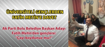 Ak Parti Bolu Belediye Başkan Adayı Fatih Metin'den gençlere: "Çayı koydunuz mu?"