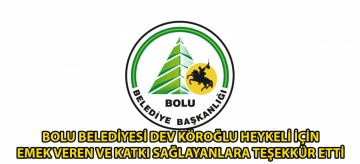 Bolu Belediyesi dev Köroğlu Heykeli için emek veren ve katkı sağlayanlara teşekkür etti