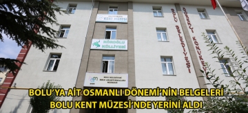 Bolu'ya ait Osmanlı Dönemi'nin belgeleri Bolu Kent Müzesi'nde yerini aldı