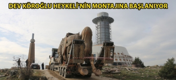 Dev Köroğlu Heykeli'nin montajına başlanıyor