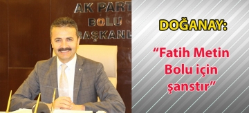 Doğanay: "Fatih Metin Bolu için şanstır"