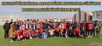 Engelli öğrenciler 3 Aralık Dünya Engelliler Günü'nde Boluspor Kulübü'nü ziyaret etti