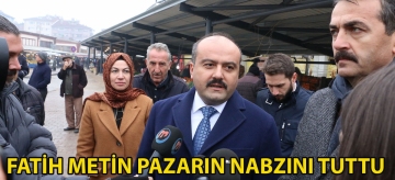 FATİH METİN PAZARIN NABZINI TUTTU