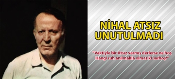 Nihal Atsız unutulmadı