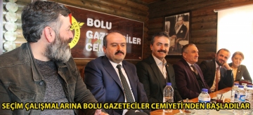 SEÇİM ÇALIŞMALARINA BOLU GAZETECİLER CEMİYETİ'NDEN BAŞLADILAR