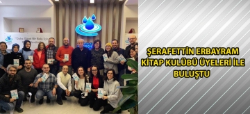 Şerafettin Erbayram Kitap Kulübü üyeleri ile buluştu