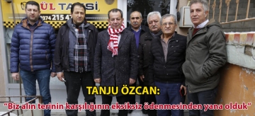 TANJU ÖZCAN: ‘'BİZ ALIN TERİNİN KARŞILIĞININ EKSİKSİZ ÖDENMESİNDEN YANA OLDUK''