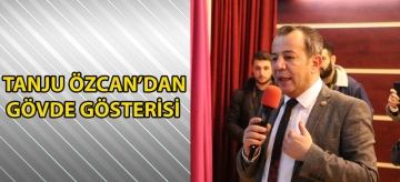 TANJU ÖZCAN'DAN GÖVDE GÖSTERİSİ