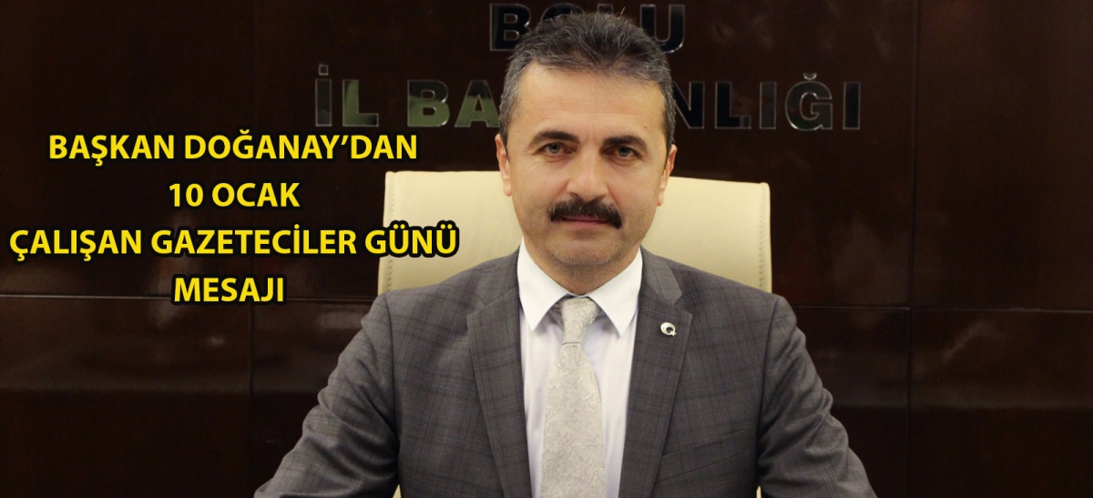 Başkan Doğanay'dan 10 Ocak Çalışan Gazeteciler Günü mesajı