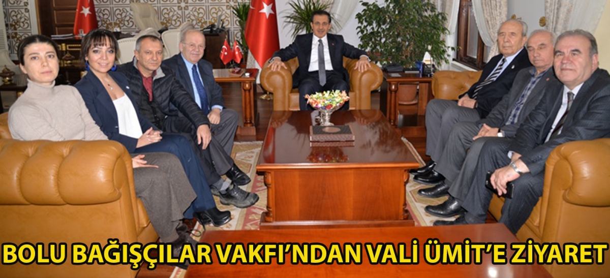BOLU BAĞIŞÇILAR VAKFI'NDAN VALİ ÜMİT'E ZİYARET