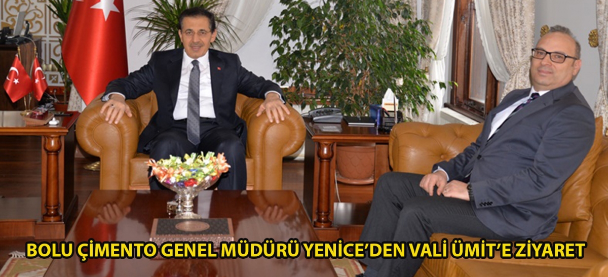 BOLU ÇİMENTO GENEL MÜDÜRÜ YENİCE'DEN VALİ ÜMİT'E ZİYARET