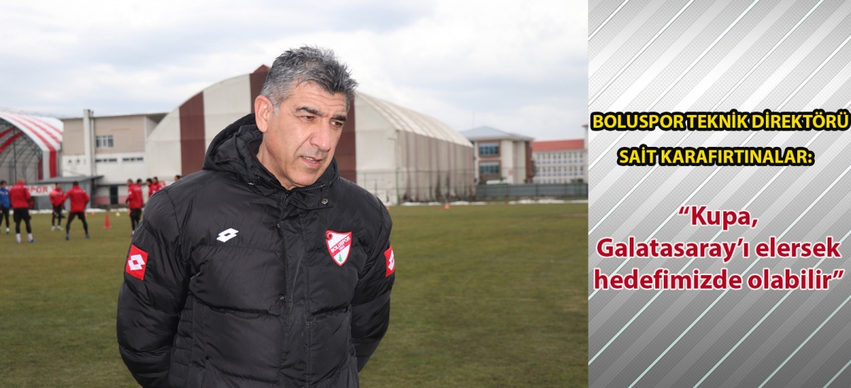 Boluspor Teknik Direktörü Sait Karafırtınalar: 
