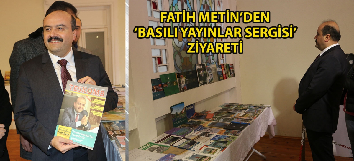 FATİH METİN'DEN ‘BASILI YAYINLAR SERGİSİ' ZİYARETİ