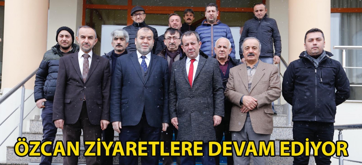 ÖZCAN ZİYARETLERE DEVAM EDİYOR