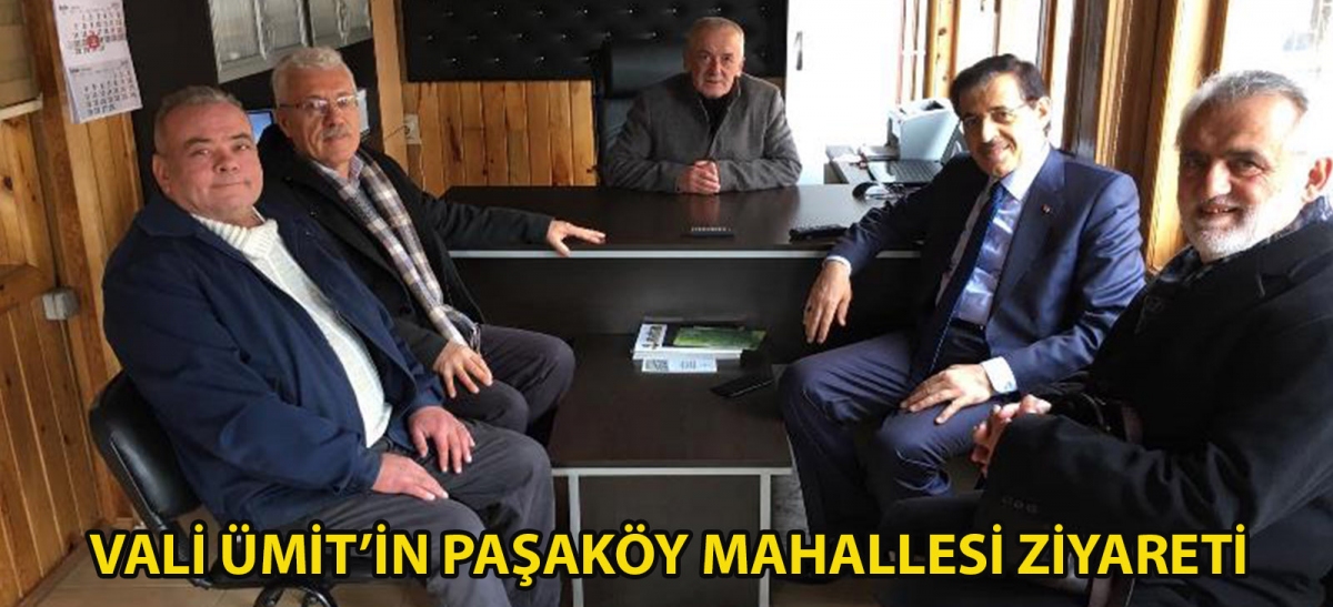 VALİ ÜMİT'İN PAŞAKÖY MAHALLESİ ZİYARETİ