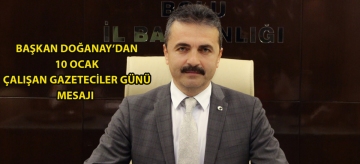 Başkan Doğanay'dan 10 Ocak Çalışan Gazeteciler Günü mesajı