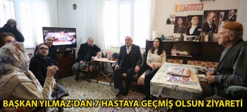 Başkan Yılmaz'dan 7 hastaya geçmiş olsun ziyareti