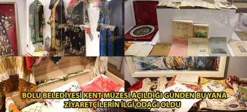 Bolu Belediyesi Kent Müzesi açıldığı günden bu yana ziyaretçilerin ilgi odağı oldu