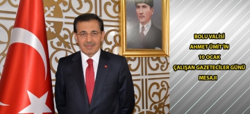 Bolu Valisi Ahmet Ümit'in 10 Ocak Çalışan Gazeteciler Günü mesajı