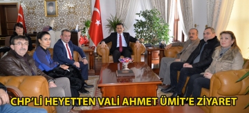 CHP'Lİ HEYETTEN VALİ AHMET ÜMİT'E ZİYARET