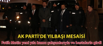 Fatih Metin yeni yıla kamu çalışanlarıyla ve hastalarla girdi