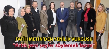 Fatih Metin'den Yenilik Vurgusu: "Artık yeni şeyler söylemek lazım"
