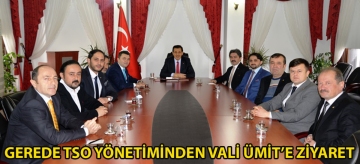 GEREDE TSO YÖNETİMİNDEN VALİ ÜMİT'E ZİYARET