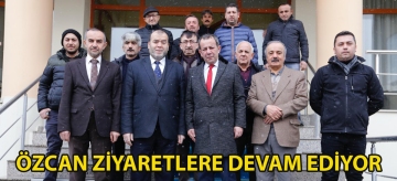 ÖZCAN ZİYARETLERE DEVAM EDİYOR