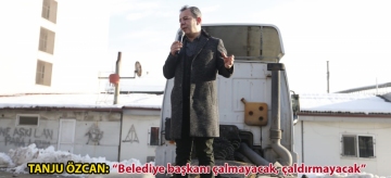 TANJU ÖZCAN: "BELEDİYE BAŞKANI ÇALMAYACAK, ÇALDIRMAYACAK"