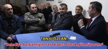 TANJU ÖZCAN: "BELEDİYE BAŞKANLIĞINI RANT KAPISI OLARAK GÖRMÜYORUM"
