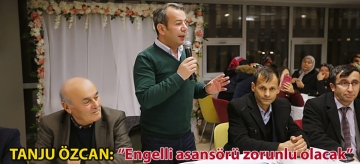TANJU ÖZCAN: "ENGELLİ ASANSÖRÜ ZORUNLU OLACAK"