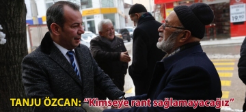 TANJU ÖZCAN: "KİMSEYE RANT SAĞLAMAYACAĞIZ"