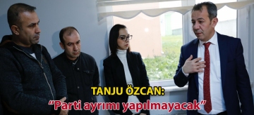 TANJU ÖZCAN: "PARTİ AYRIMI YAPILMAYACAK"