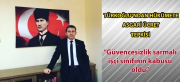 Türkoğlu'ndan hükümete asgari ücret tepkisi
