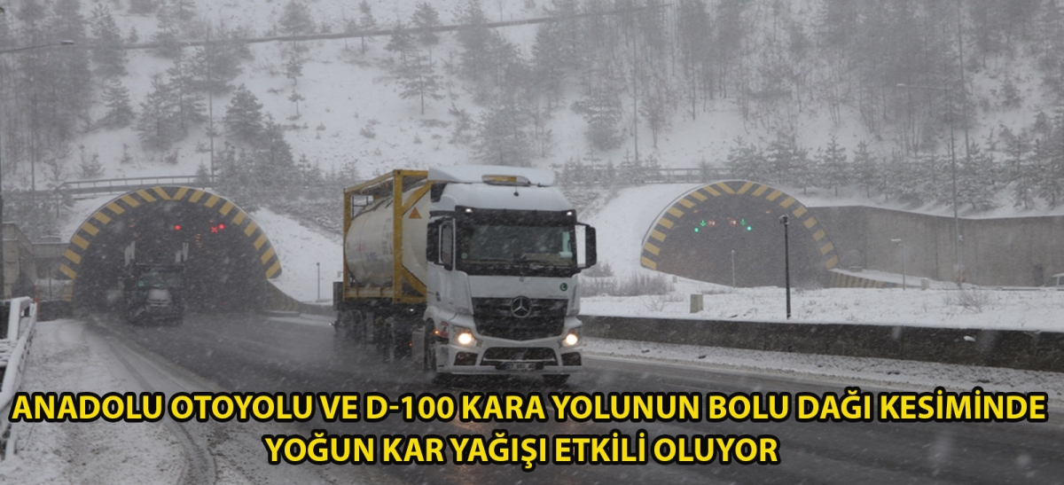 Anadolu Otoyolu ve D-100 kara yolunun Bolu Dağı kesiminde yoğun kar yağışı etkili oluyor