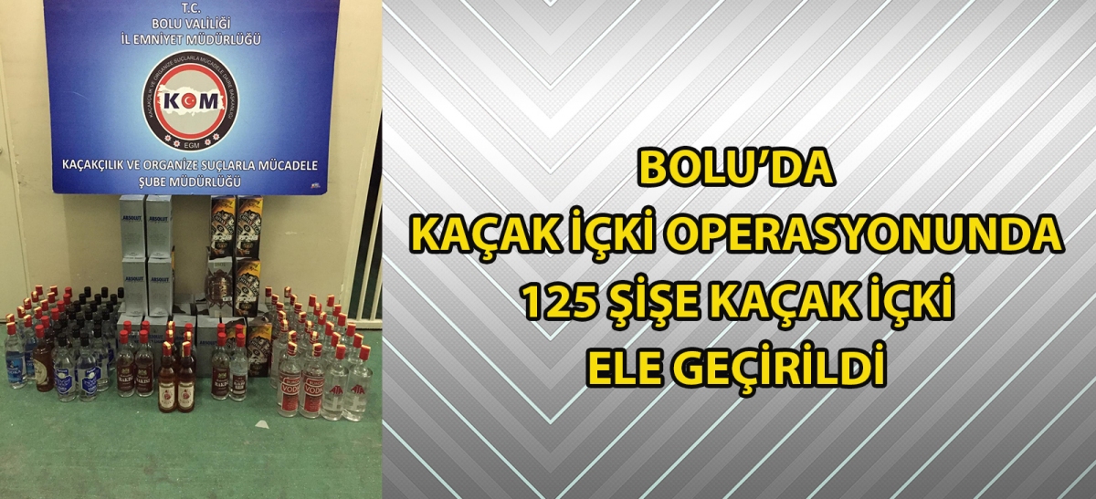 Bolu'da kaçak içki operasyonunda 125 şişe kaçak içki ele geçirildi