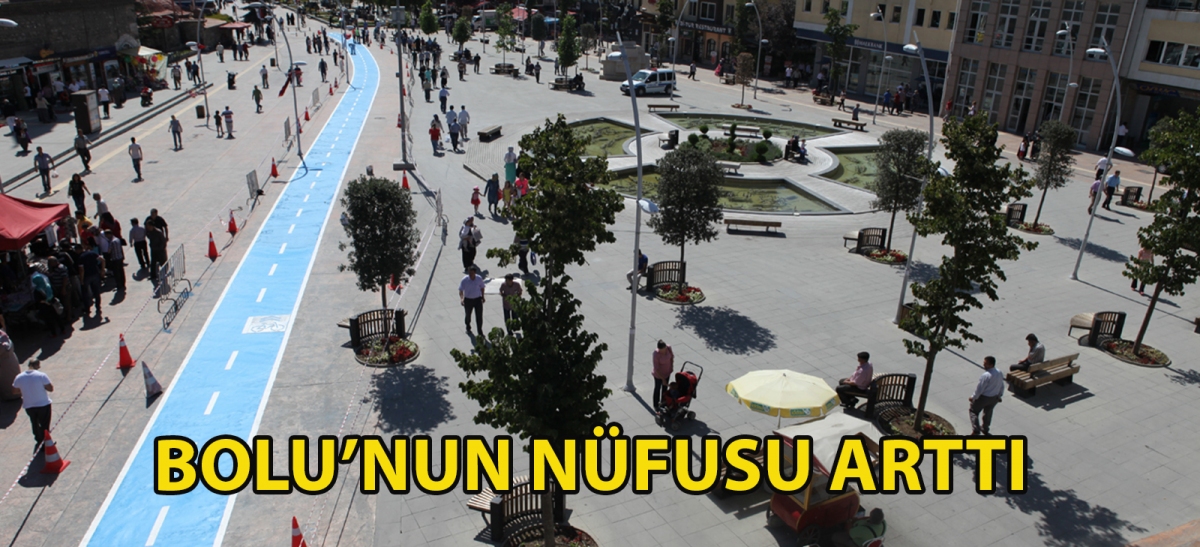 BOLU'NUN NÜFUSU ARTTI