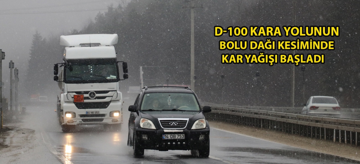 D-100 kara yolunun Bolu Dağı kesiminde kar yağışı başladı