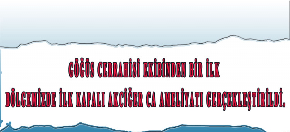 GÖĞÜS CERRAHİSİ EKİBİNDEN BİR İLK