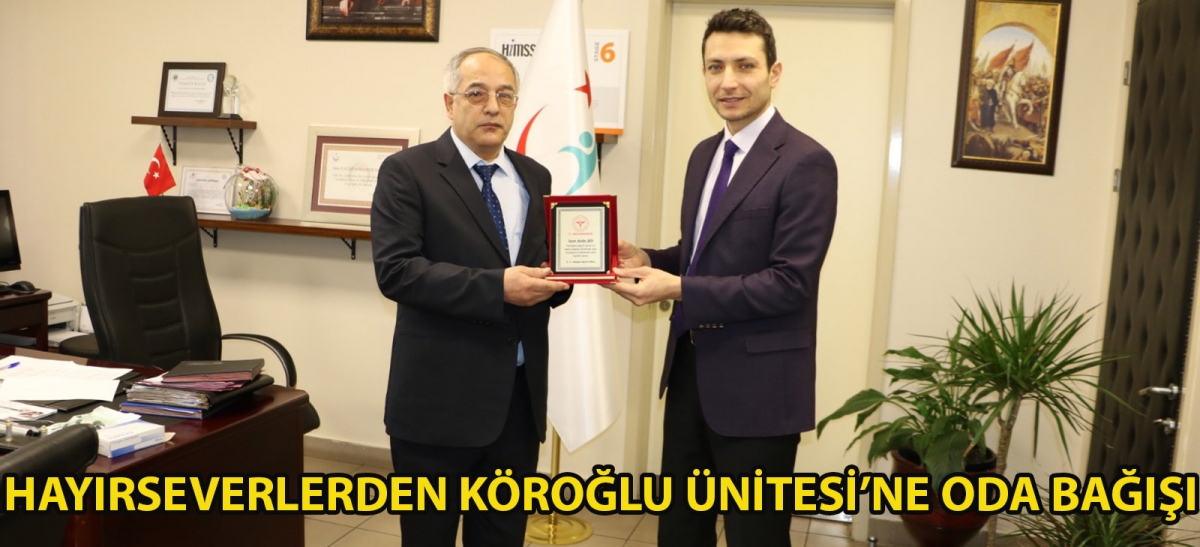 HAYIRSEVERLERDEN  KÖROĞLU ÜNİTESİ'NE ODA BAĞIŞI