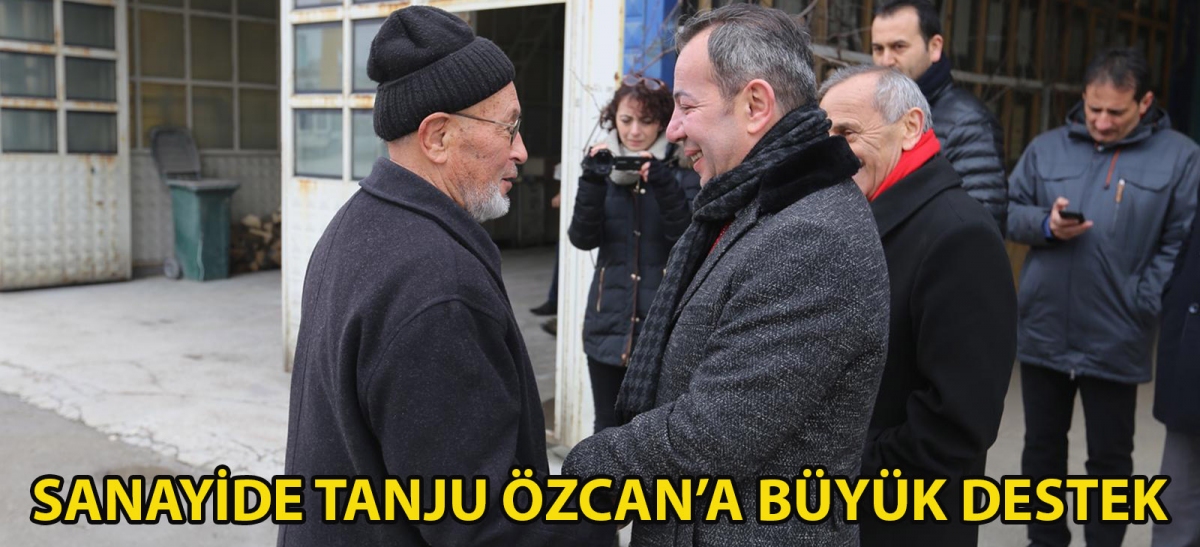 SANAYİDE TANJU ÖZCAN'A BÜYÜK DESTEK