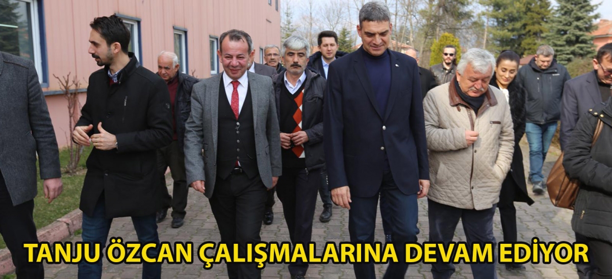 TANJU ÖZCAN ÇALIŞMALARINA DEVAM EDİYOR