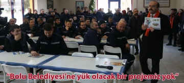 "Bolu Belediyesi'ne yük olacak bir projemiz yok"