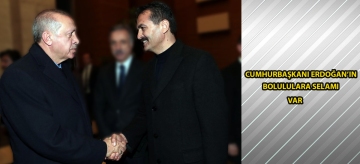 Cumhurbaşkanı Erdoğan'ın Bolululara selamı var