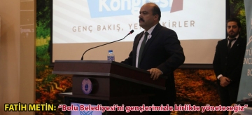 Fatih Metin: "Bolu Belediyesi'ni gençlerimizle birlikte yöneteceğiz"