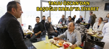 TANJU ÖZCAN'DAN BAŞOĞLU KABLO'YA ZİYARET